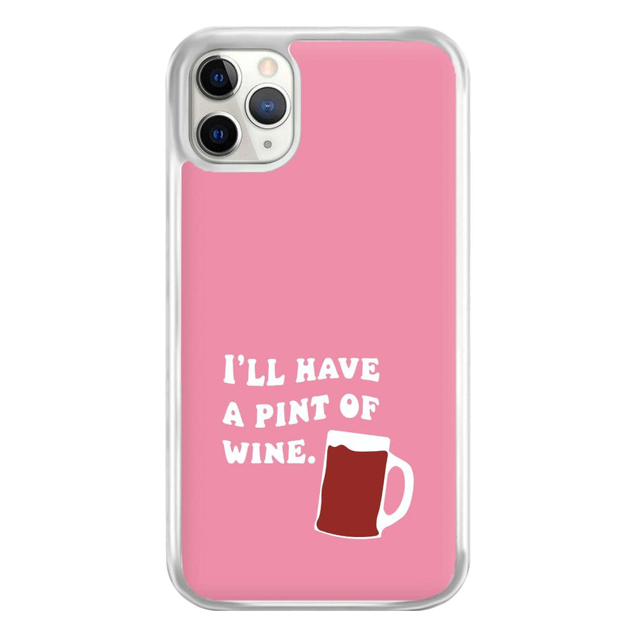 I'll Have A Pint Of Wine - Gavin And Stacey Phone Case