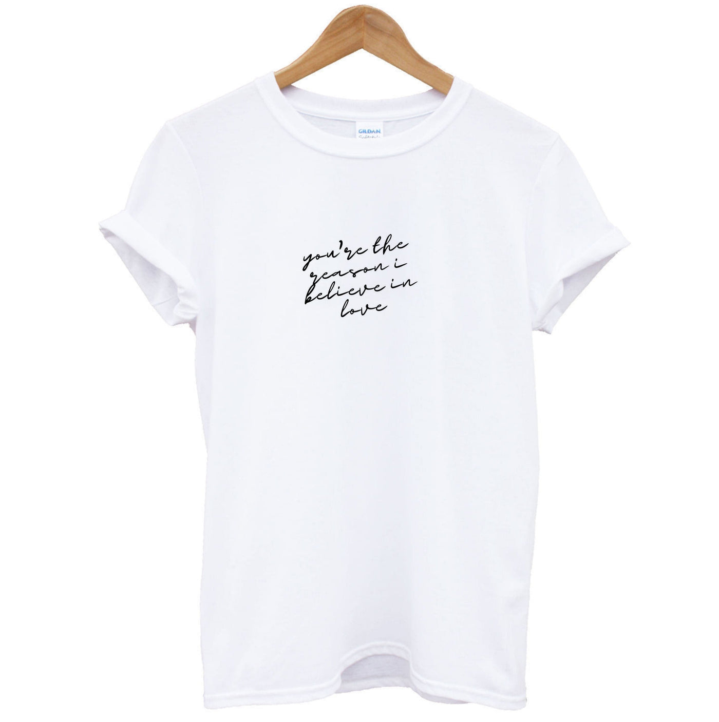 You're The Reason I Believe In Love - TikTok Trends T-Shirt