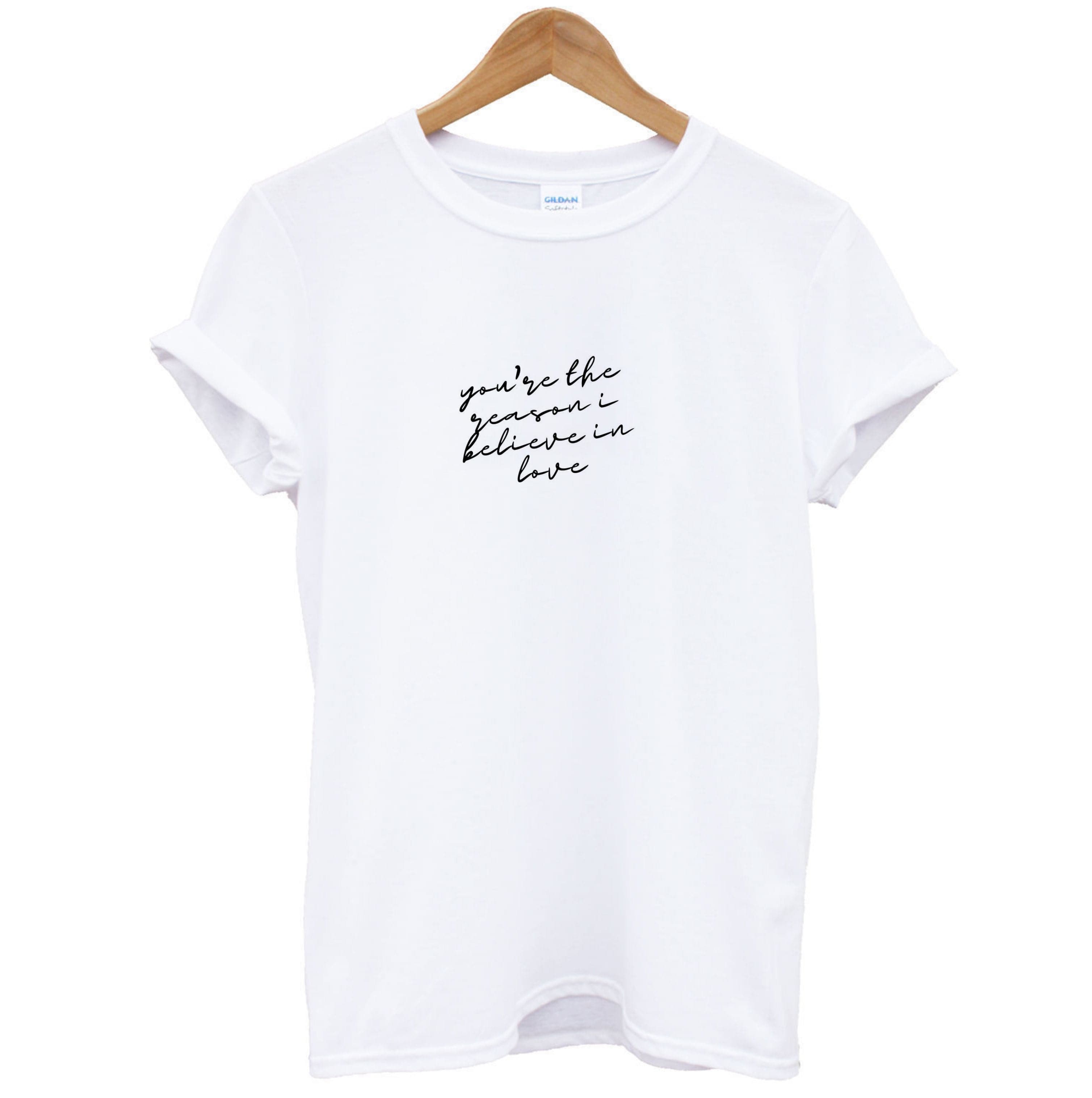 You're The Reason I Believe In Love - TikTok Trends T-Shirt