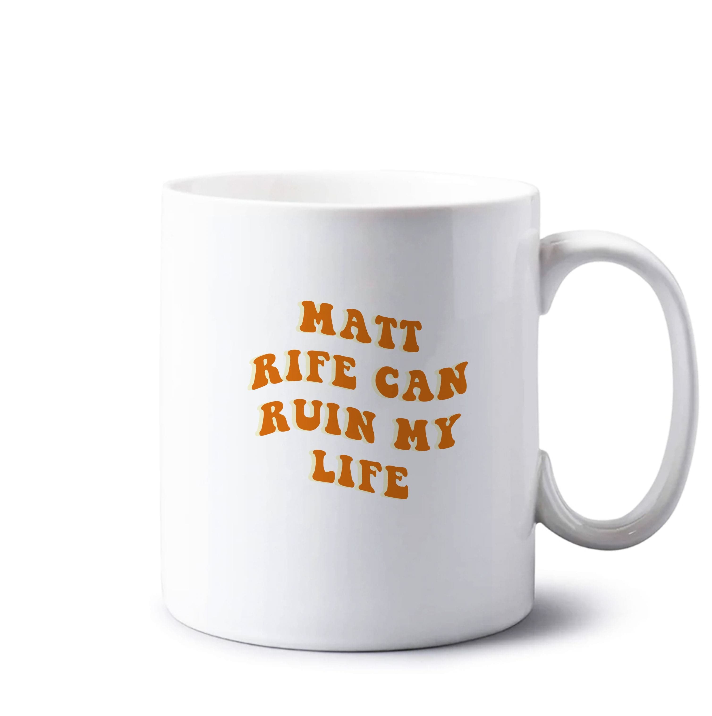 Rife Can Ruin My Life Mug