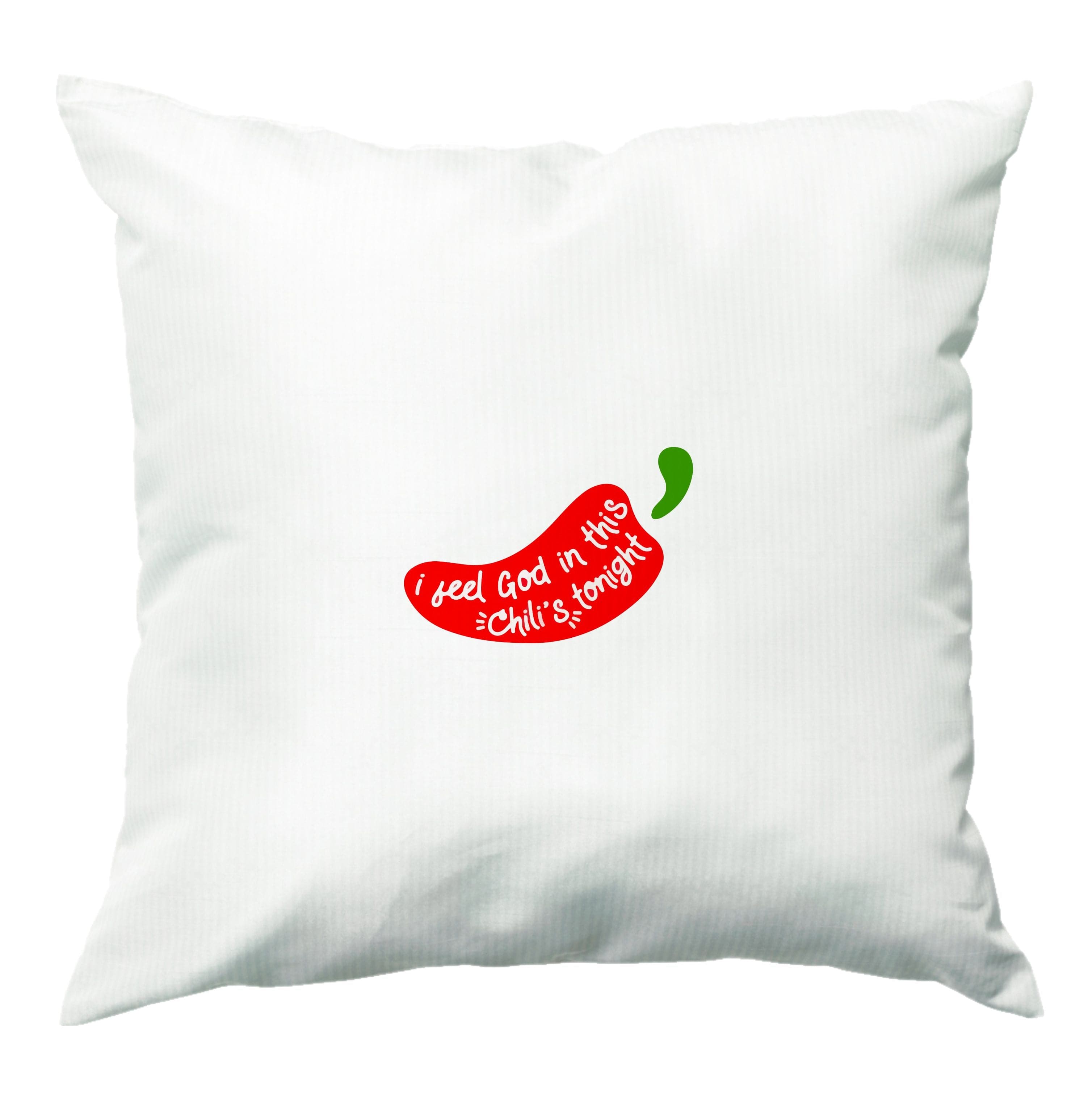 I Feel God In This Chilli's Tonight Cushion