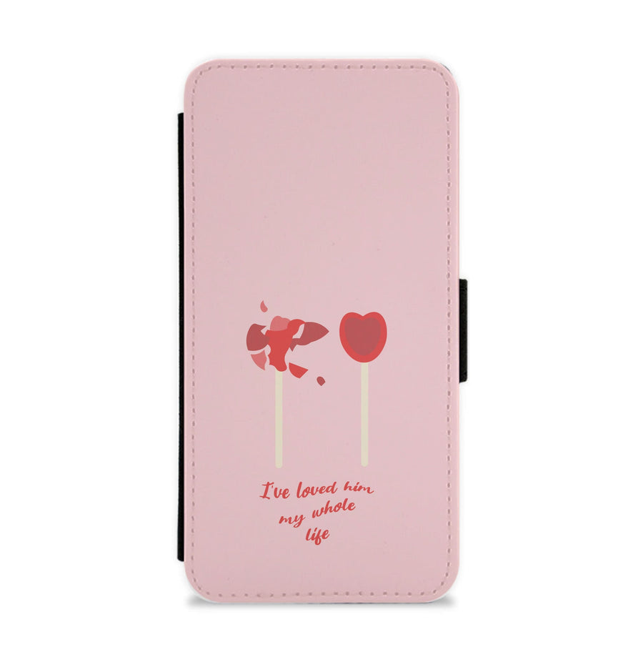 I've Loved Him My Whole Life - If He Had Been With Me Flip / Wallet Phone Case
