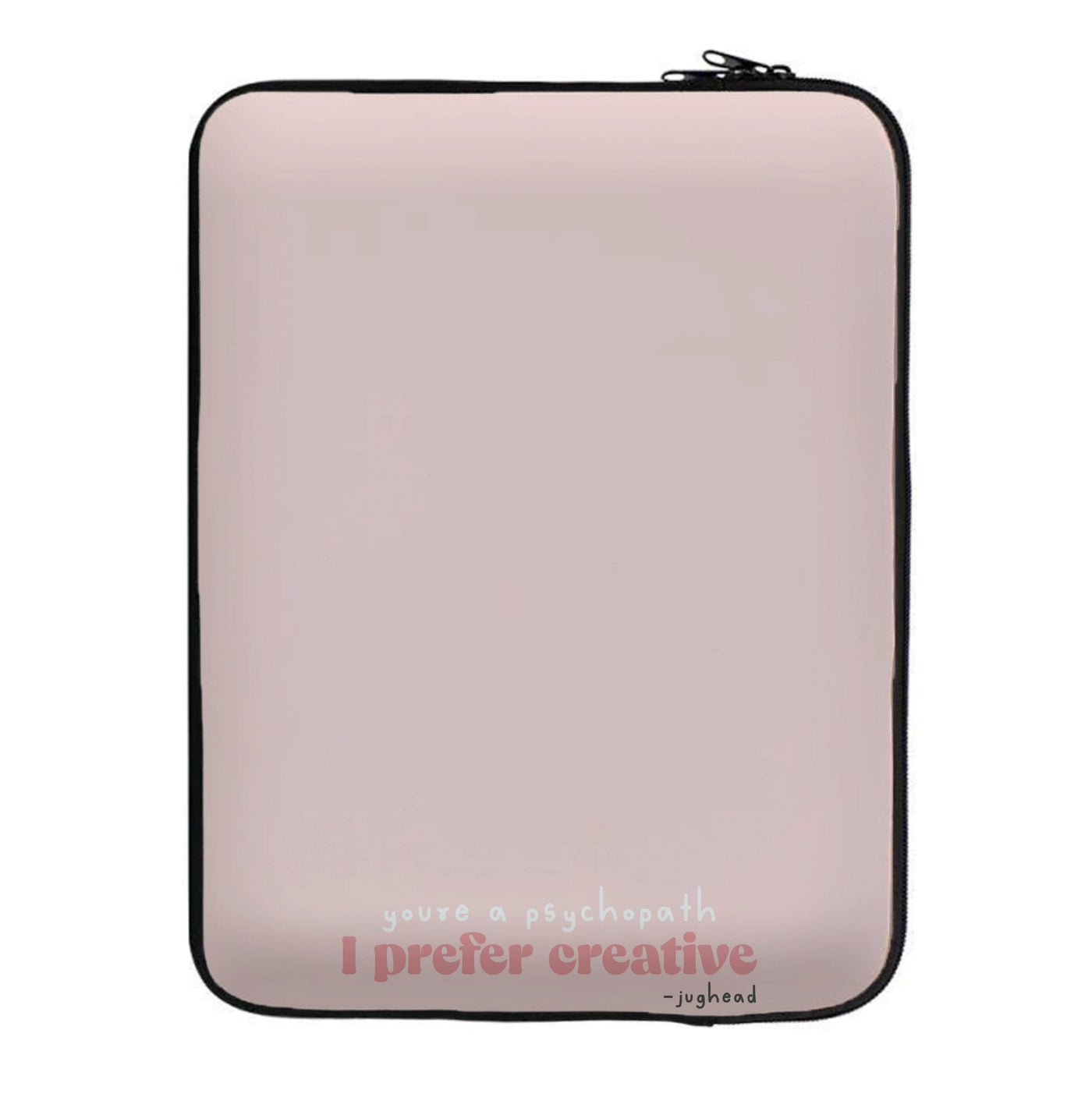 You're A Psychopath - TV Quotes Laptop Sleeve
