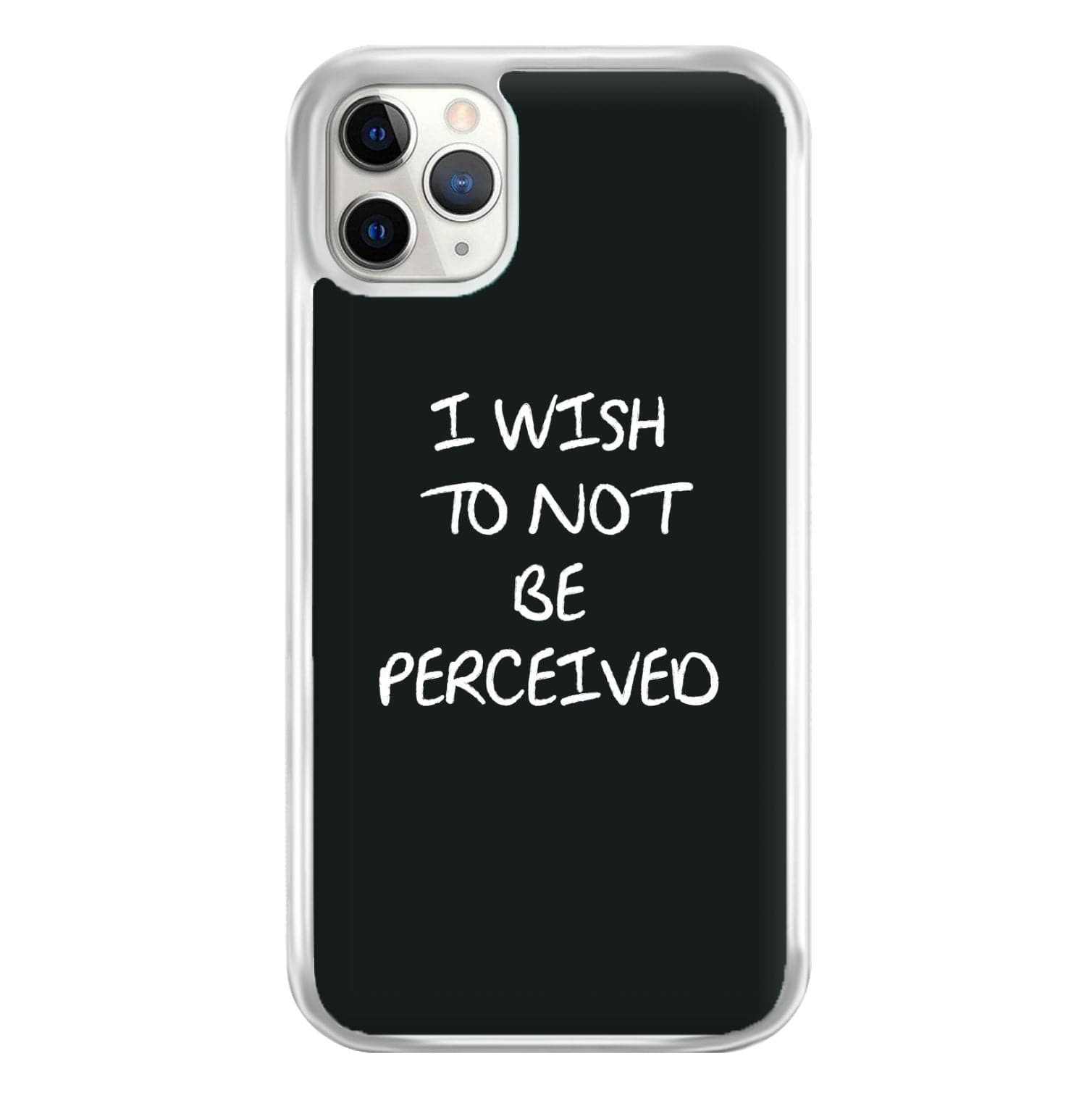 I Wish To Not Be Perceived Phone Case