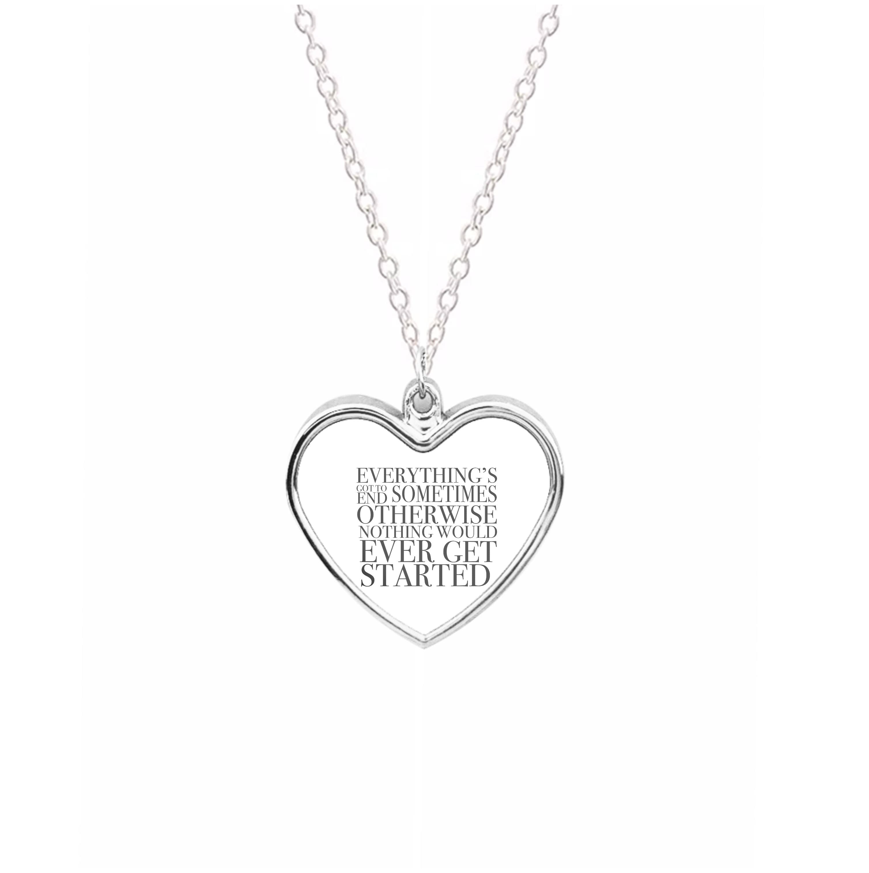 Everything's Got To End Sometimes Necklace