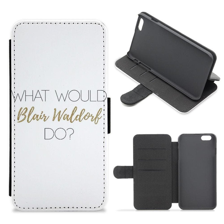 What Would Blair Waldorf Do - Gossip Girl Flip / Wallet Phone Case - Fun Cases