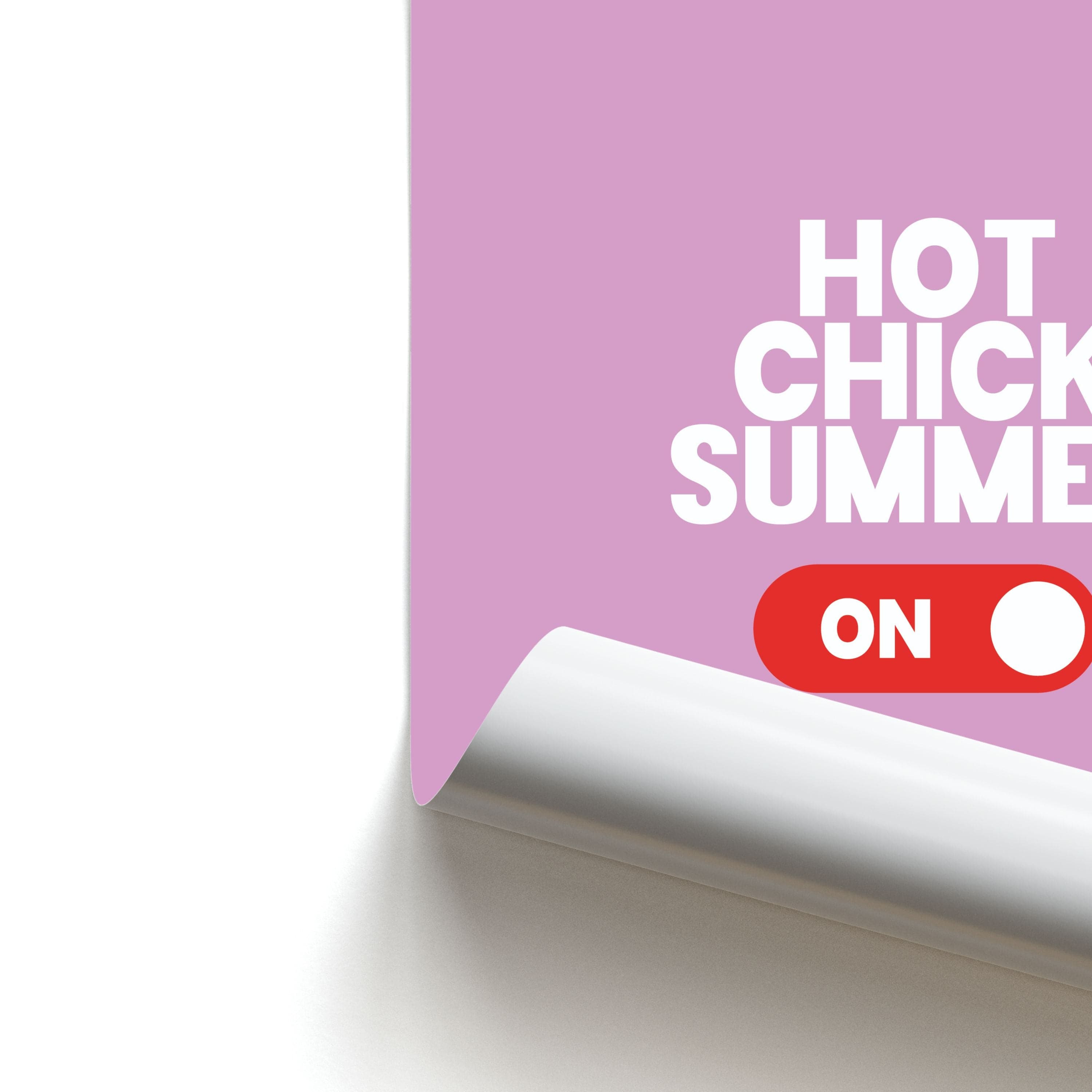 Hot Chick Summer - Summer Quotes Poster