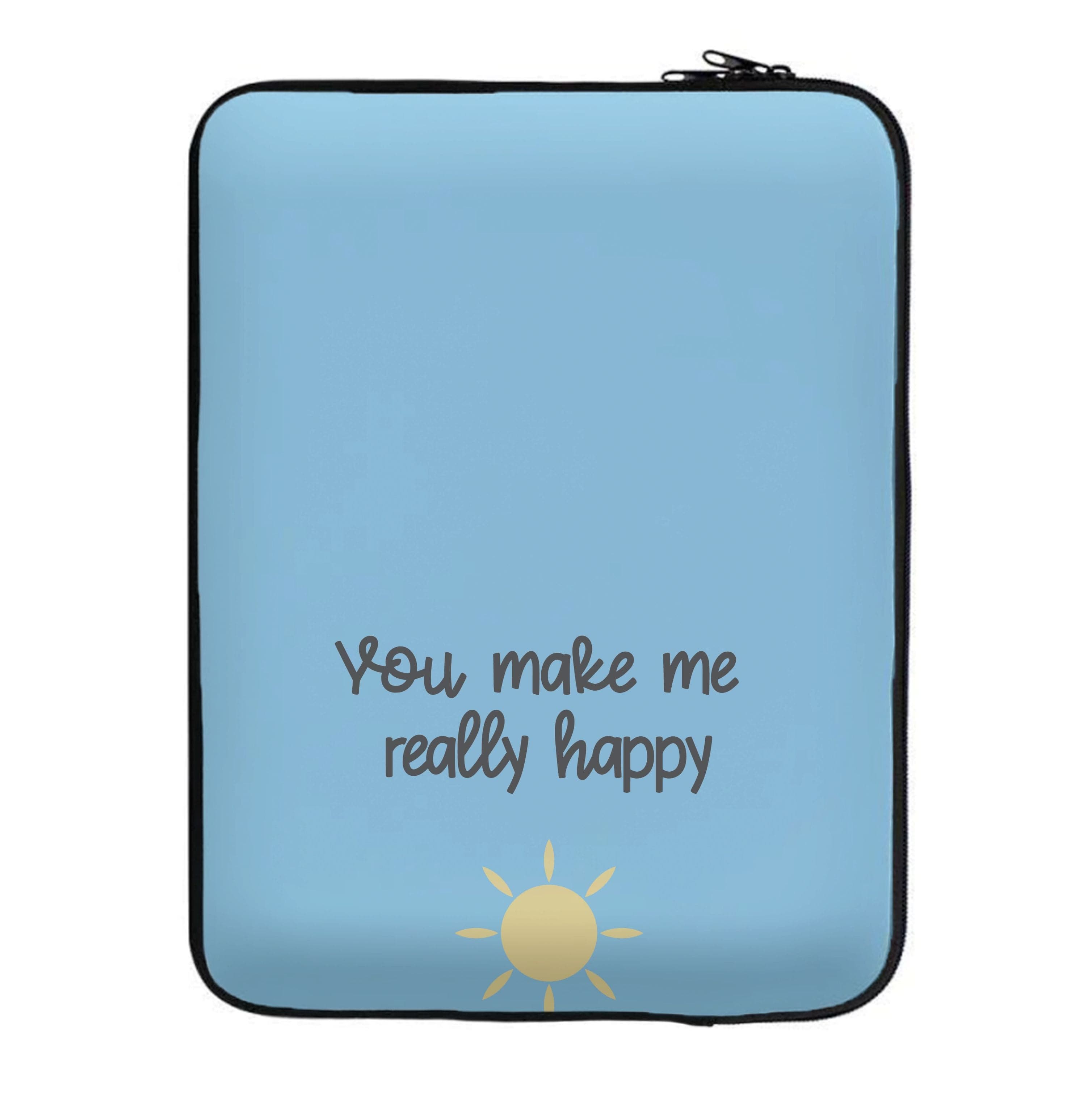 You Make Me Really Happy Laptop Sleeve