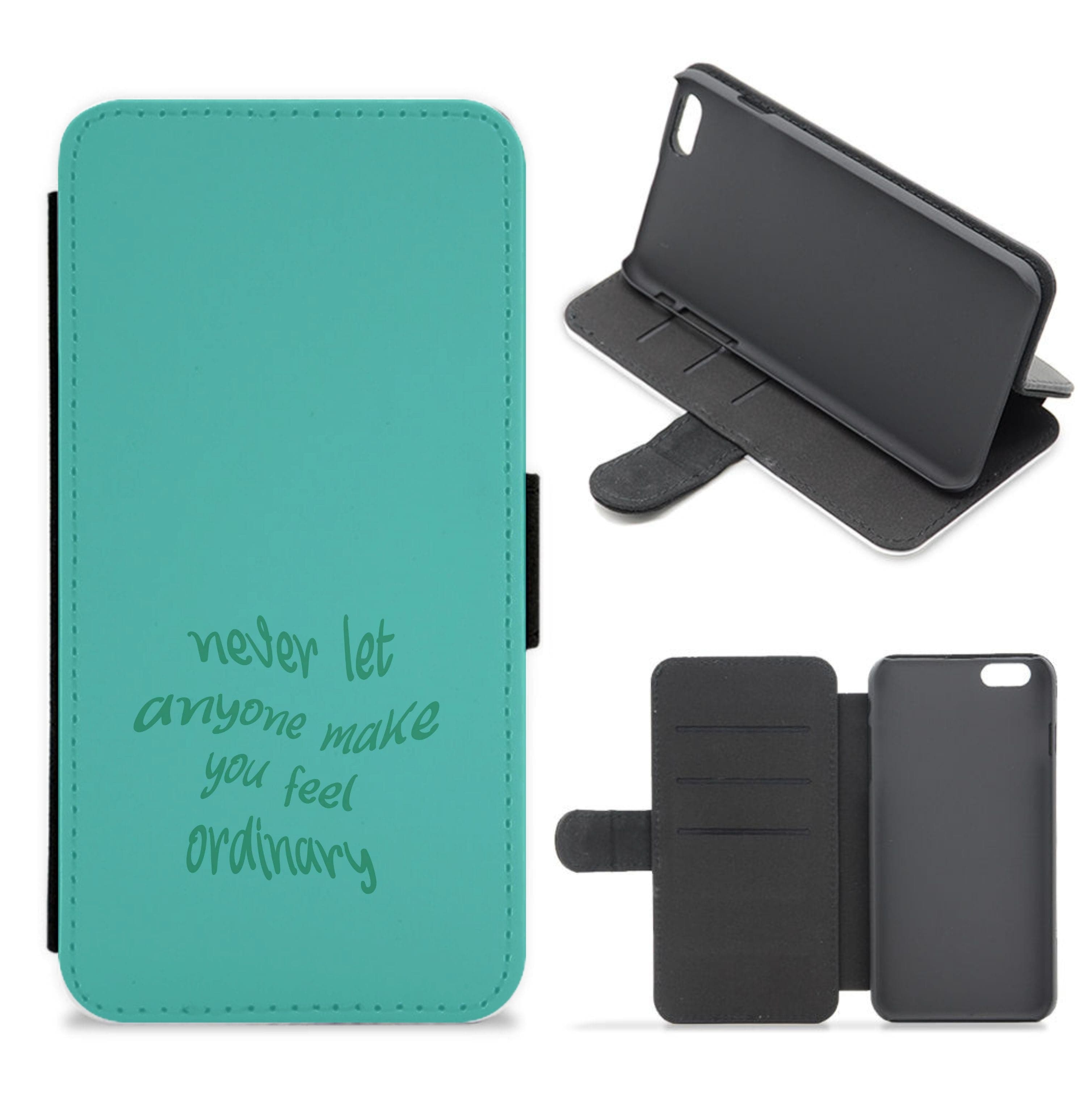 Never Let Anyone Make You Feel Ordinary Flip / Wallet Phone Case