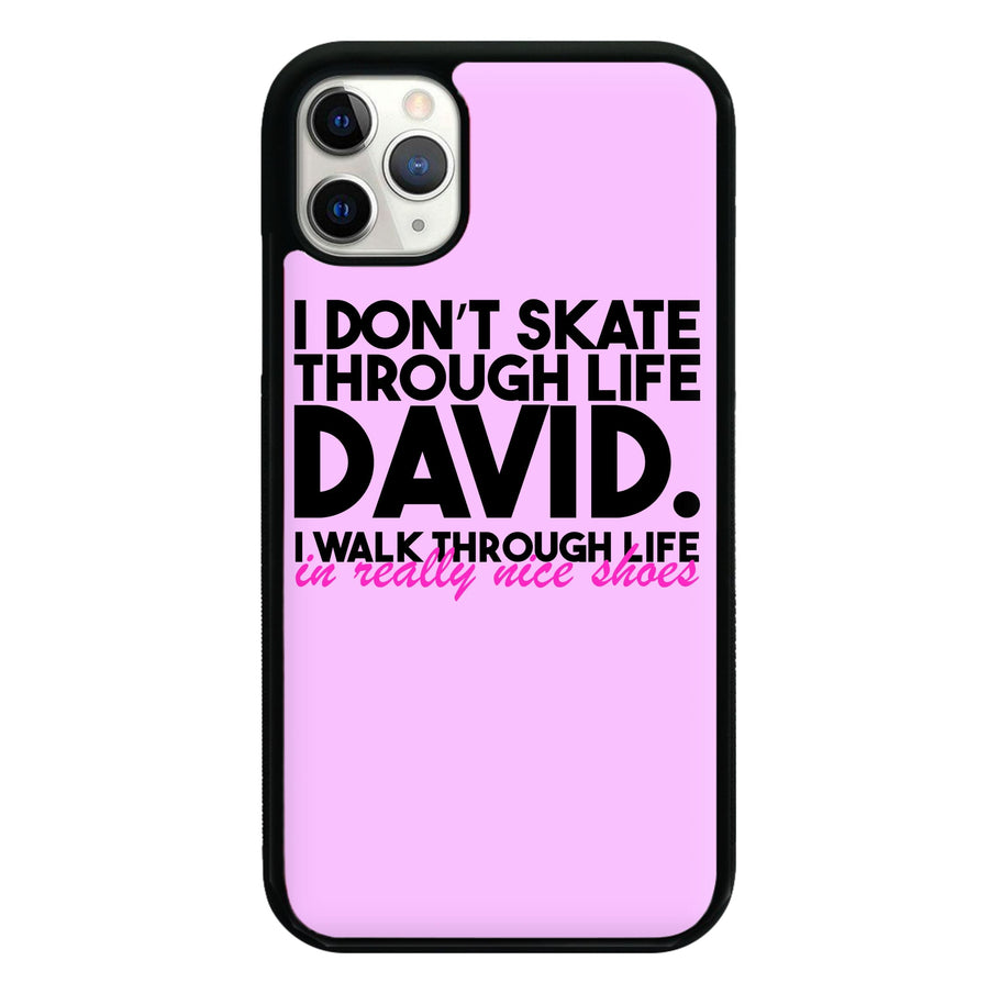 I Don't Skate Through Life David - Schitt's Creek Phone Case
