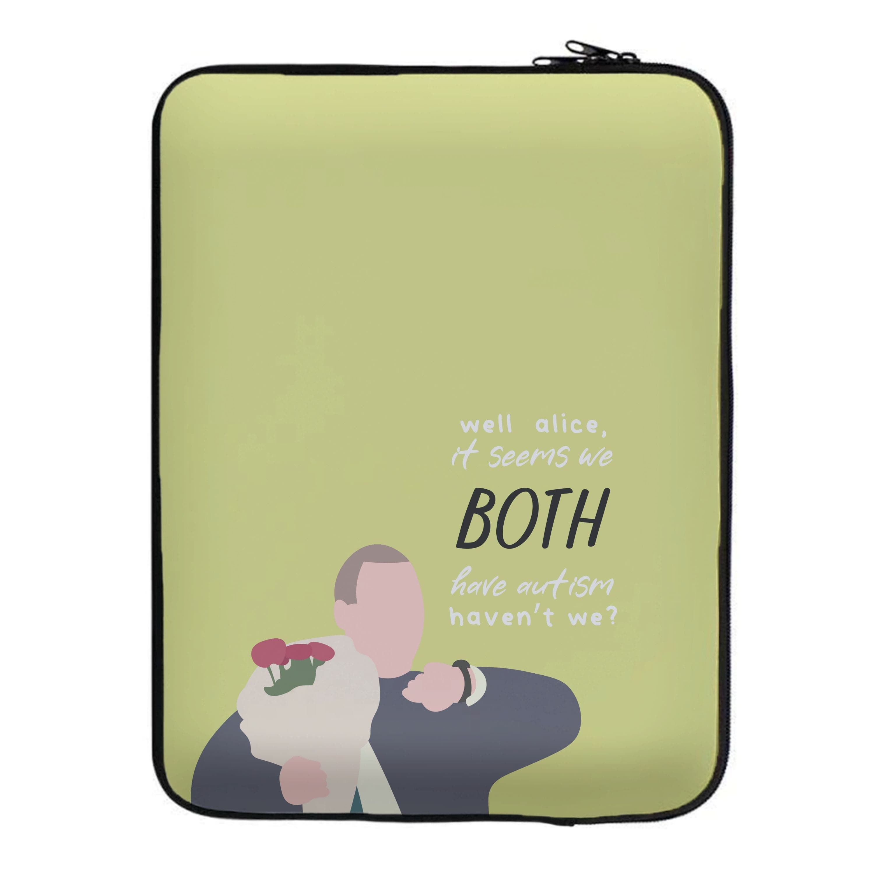 Seems We Both Have Autism - British Pop Culture Laptop Sleeve