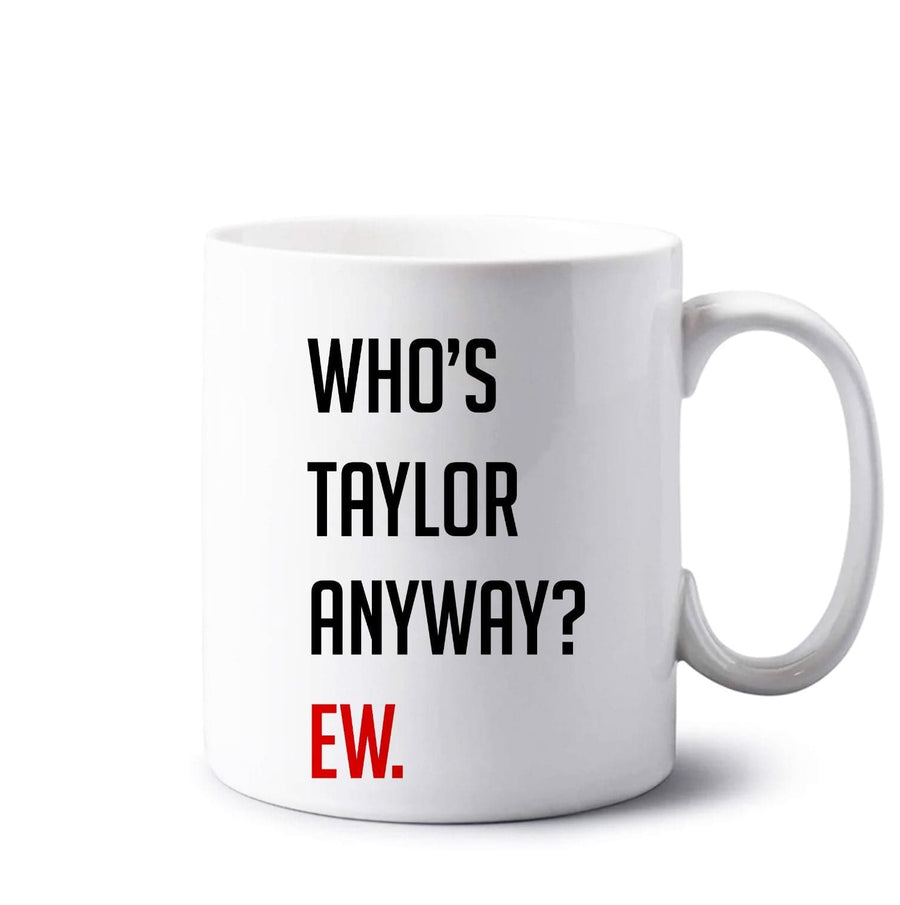 Who's Taylor Anyways? Mug