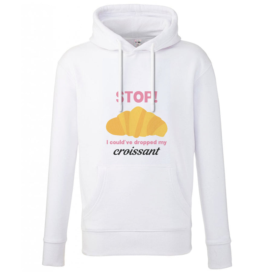 I Could've Dropped My Croissant - Memes Hoodie