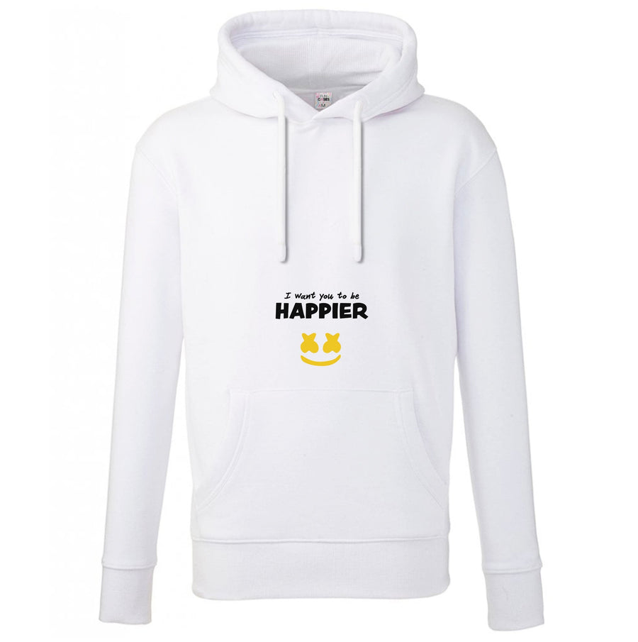 I Want You To Be Happier - Marshmello Hoodie