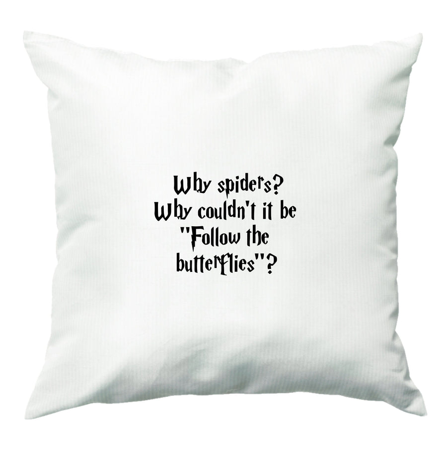 Why Spiders - Harry Potter Cushion