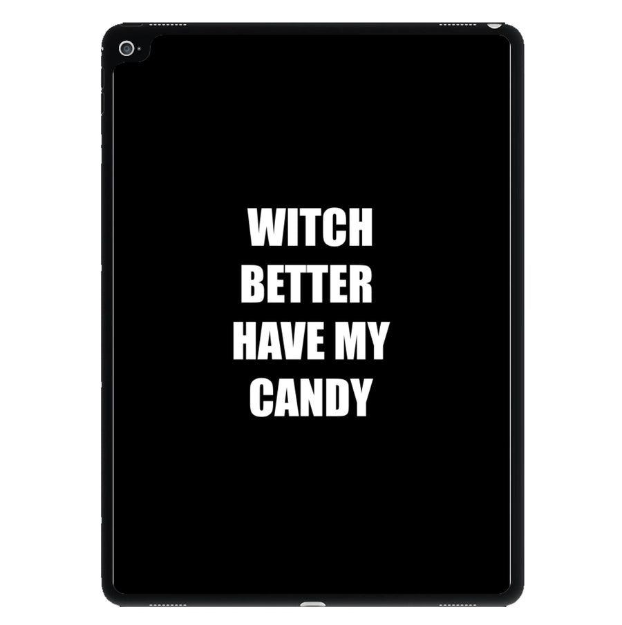 Witch Better Have My Candy - Halloween iPad Case