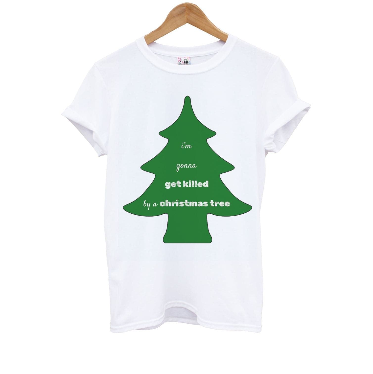 I'm Gonna Get Killed By A Christmas Tree Kids T-Shirt