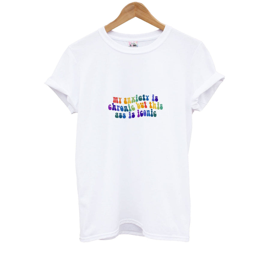 My Anxiety Is Chronic But This Ass Is Iconic - TikTok Kids T-Shirt