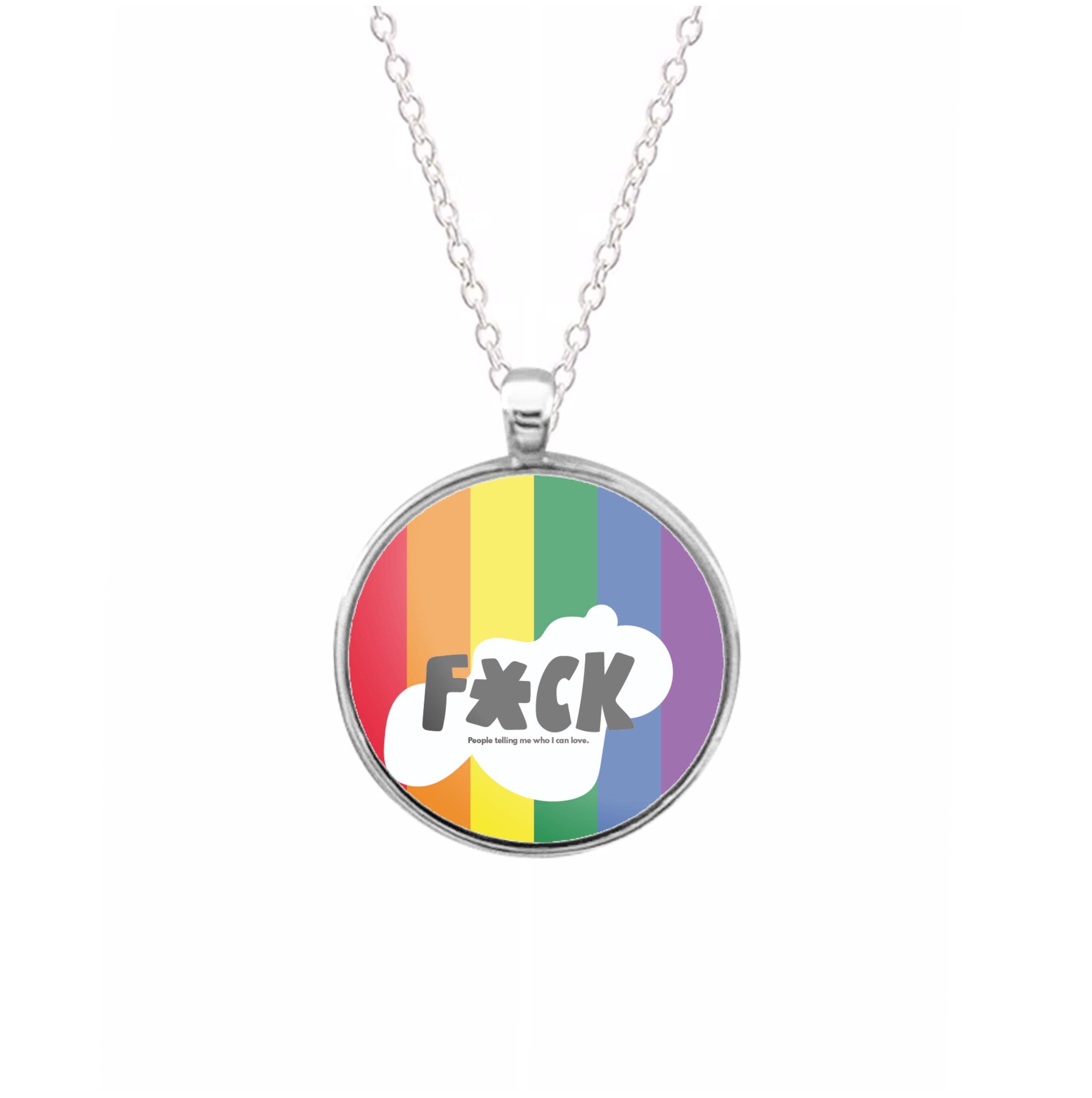 F'ck people telling me who i can love - Pride Necklace