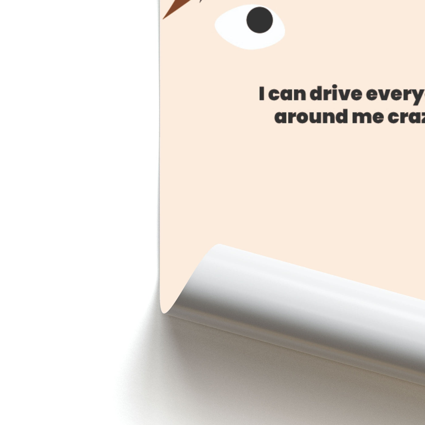 I can drive everyone around me crazy - Kris Jenner Poster