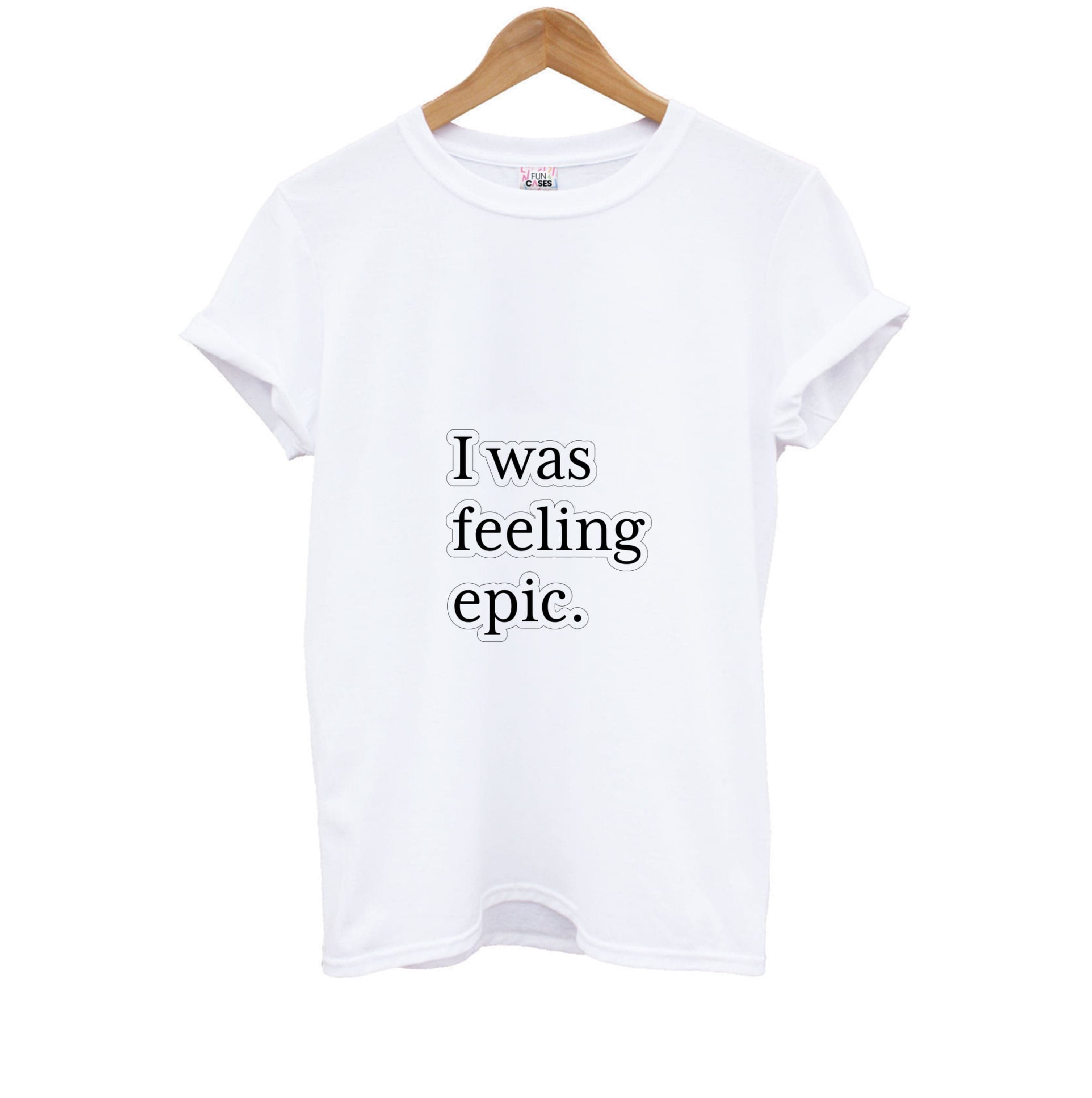 I Was Feeling Epic - VD Kids T-Shirt