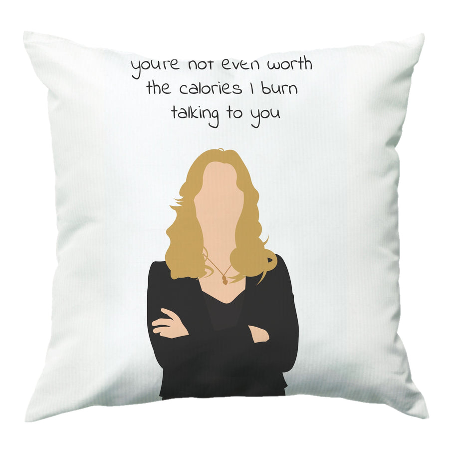 You're Not Even Worth The Calories I Burn Talking To You - Vampire Diaries Cushion