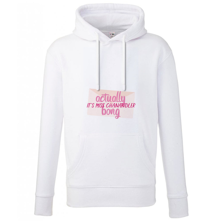 Actually It's Miss Chanandler Bong - Friends Hoodie