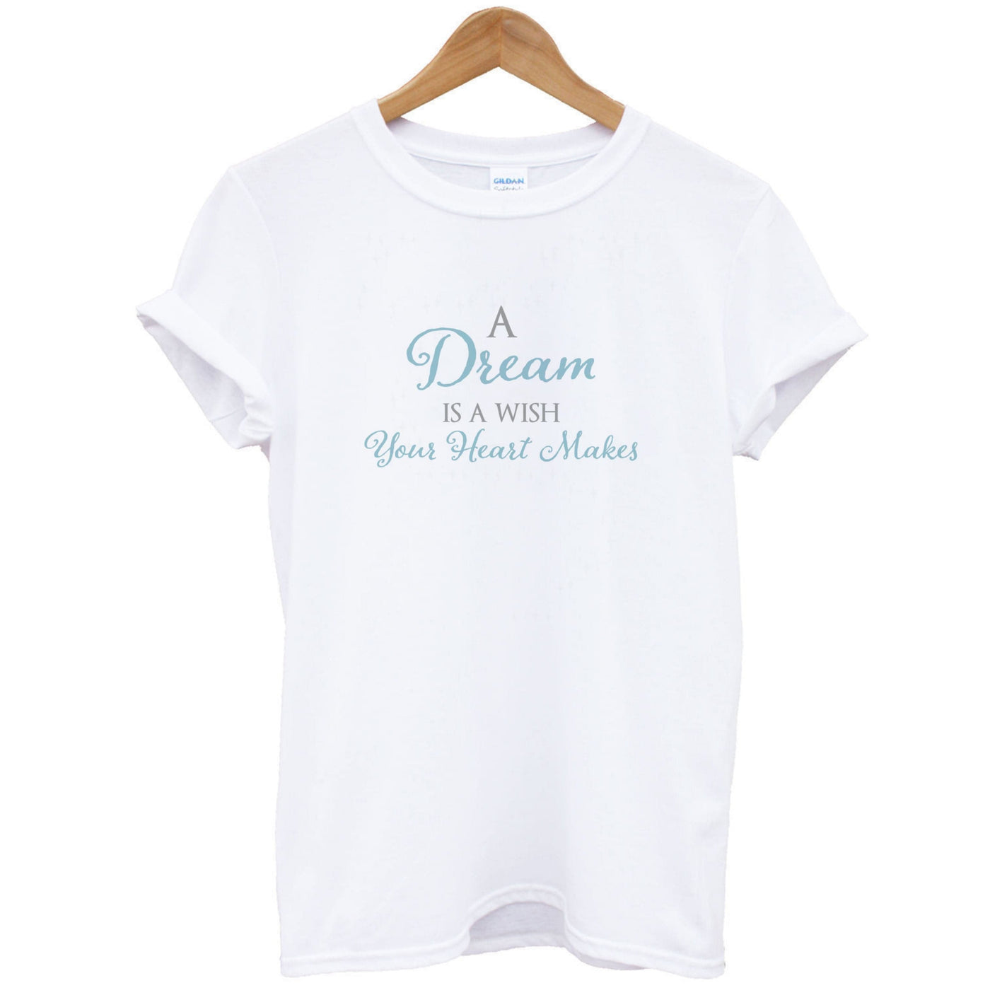 A Dream Is A Wish Your Heart Makes - Disney T-Shirt