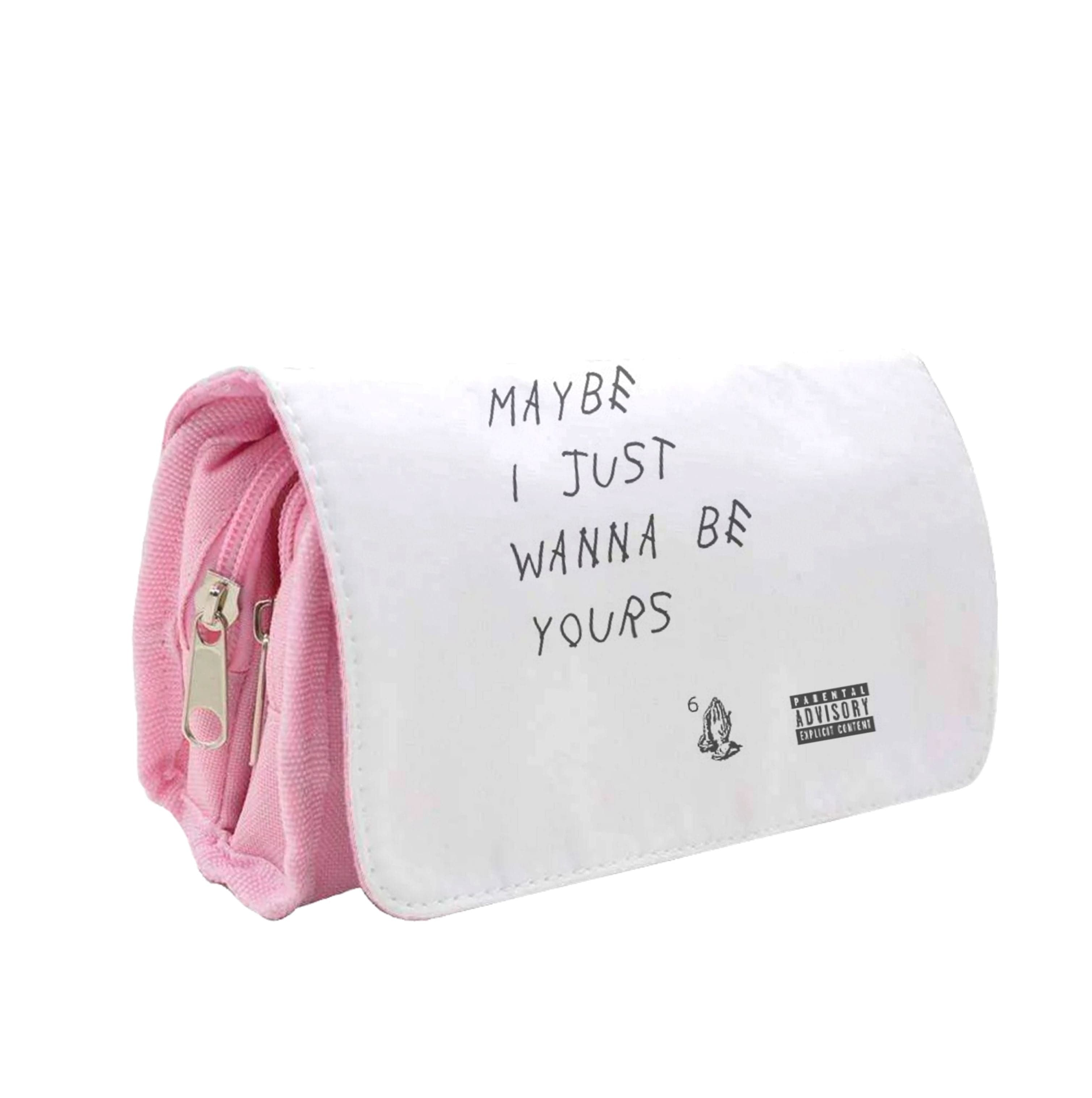 Maybe I Just Wanna Be Yours Pencil Case