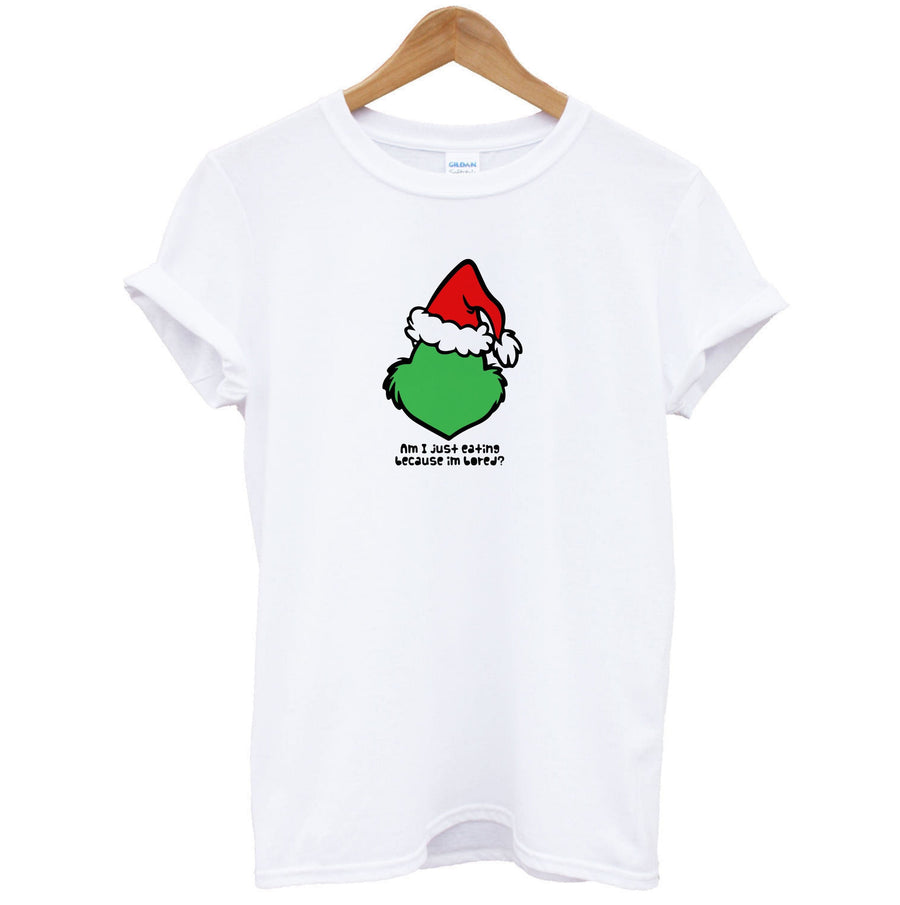 Eating Because I'm Bored - Grinch T-Shirt