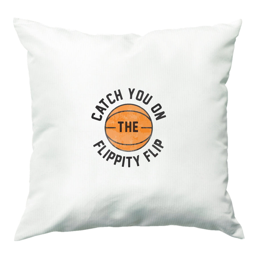 Catch You On The Flippity Flip - The Office Cushion