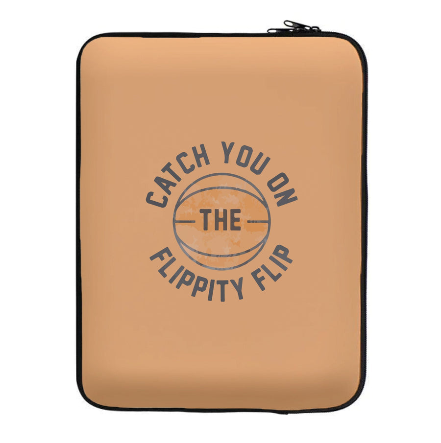 Catch You On The Flippity Flip - The Office Laptop Sleeve