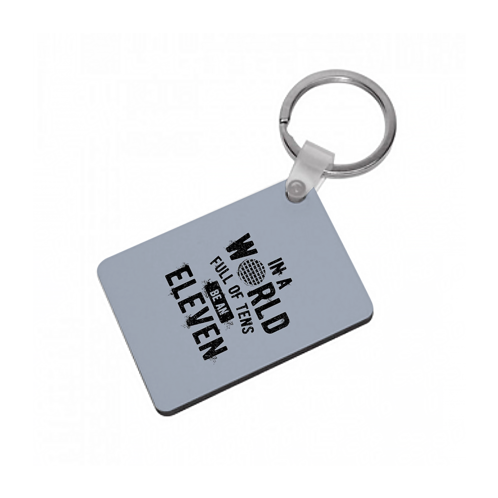 Be An Eleven - Stranger Things Keyring
